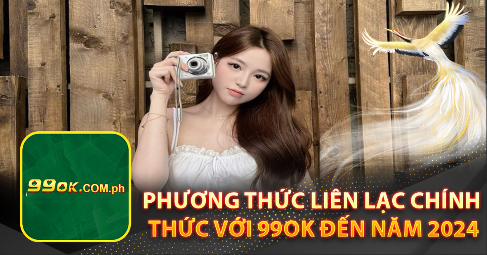 Phương thức liên lạc chính thức với 99OK đến năm 2024