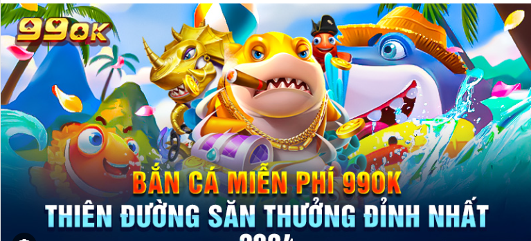 Bắn cá 99OK Jackpot siêu hấp dẫn