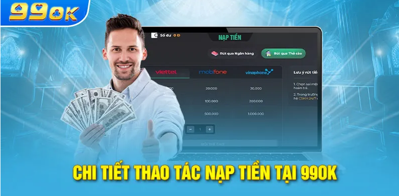 Khi nạp tiền 99OK bet thủ cần lưu ý điều gì?