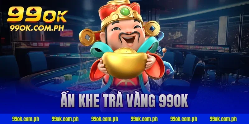 ấn khe trà vàng 99ok