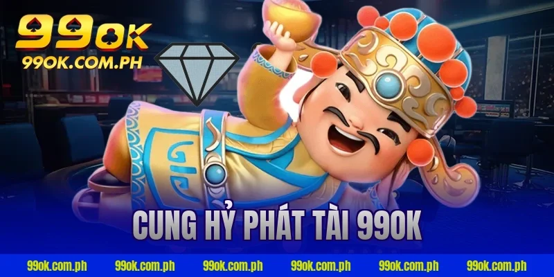 cung hỷ phát tài 99ok